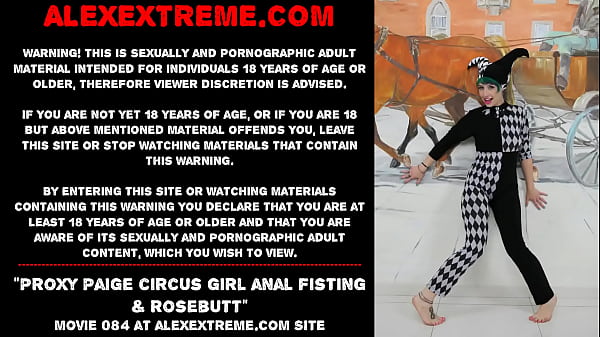 Proxy Paige circus girl anal fisting & rosebutt